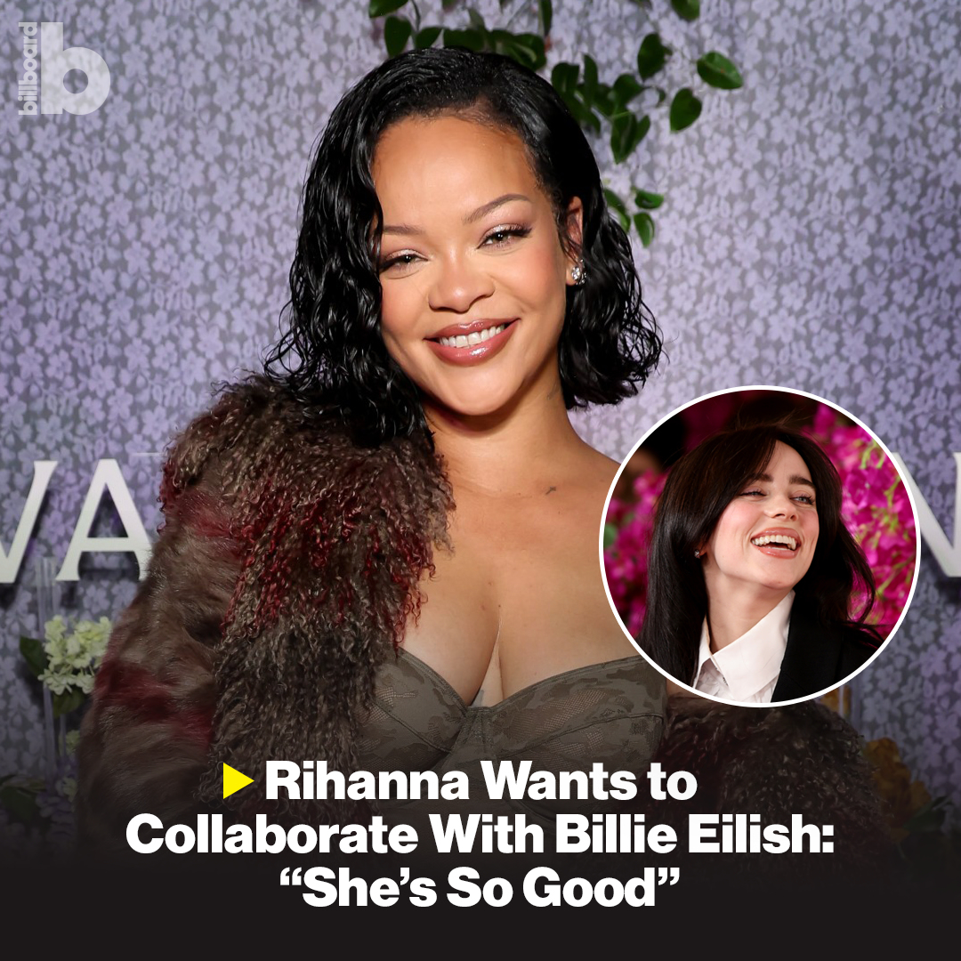 Rihanna Mengungkapkan Kecintaannya pada Billie Eilish
