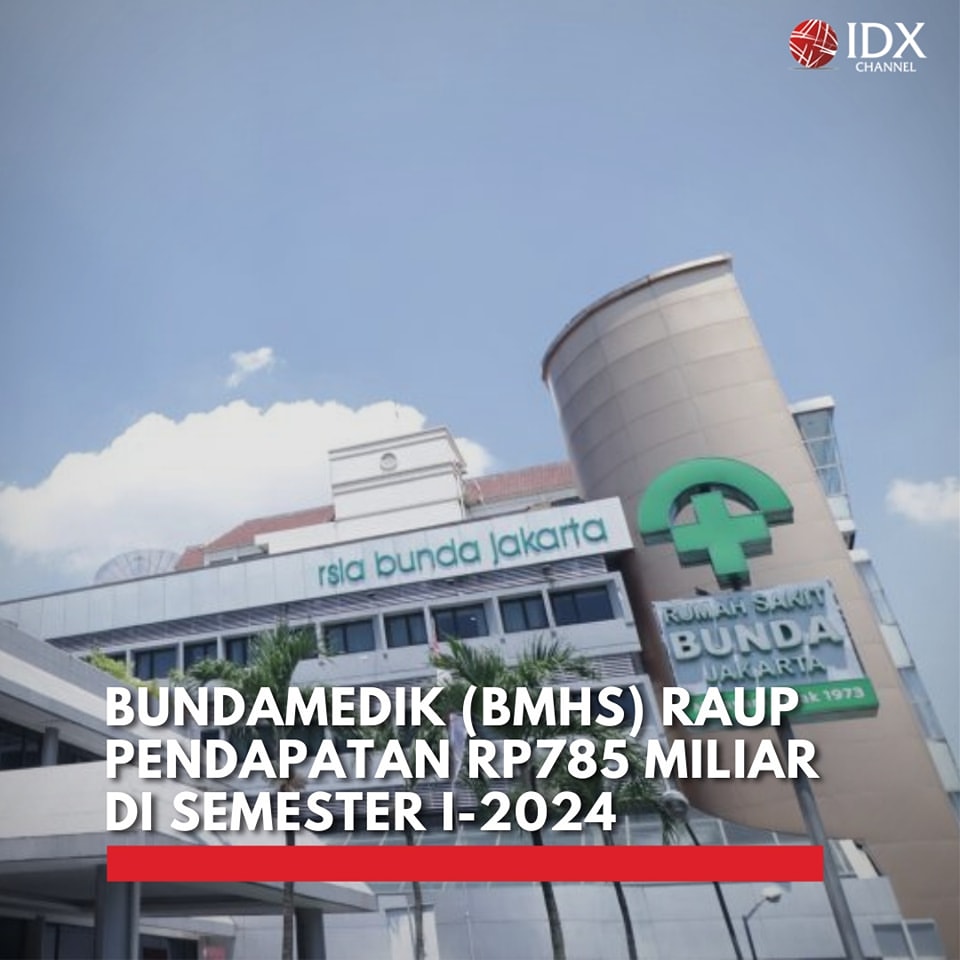 PT Bundamedik Tbk (BMHS) Raih Pendapatan Rp785 Miliar di Semester I-2024
