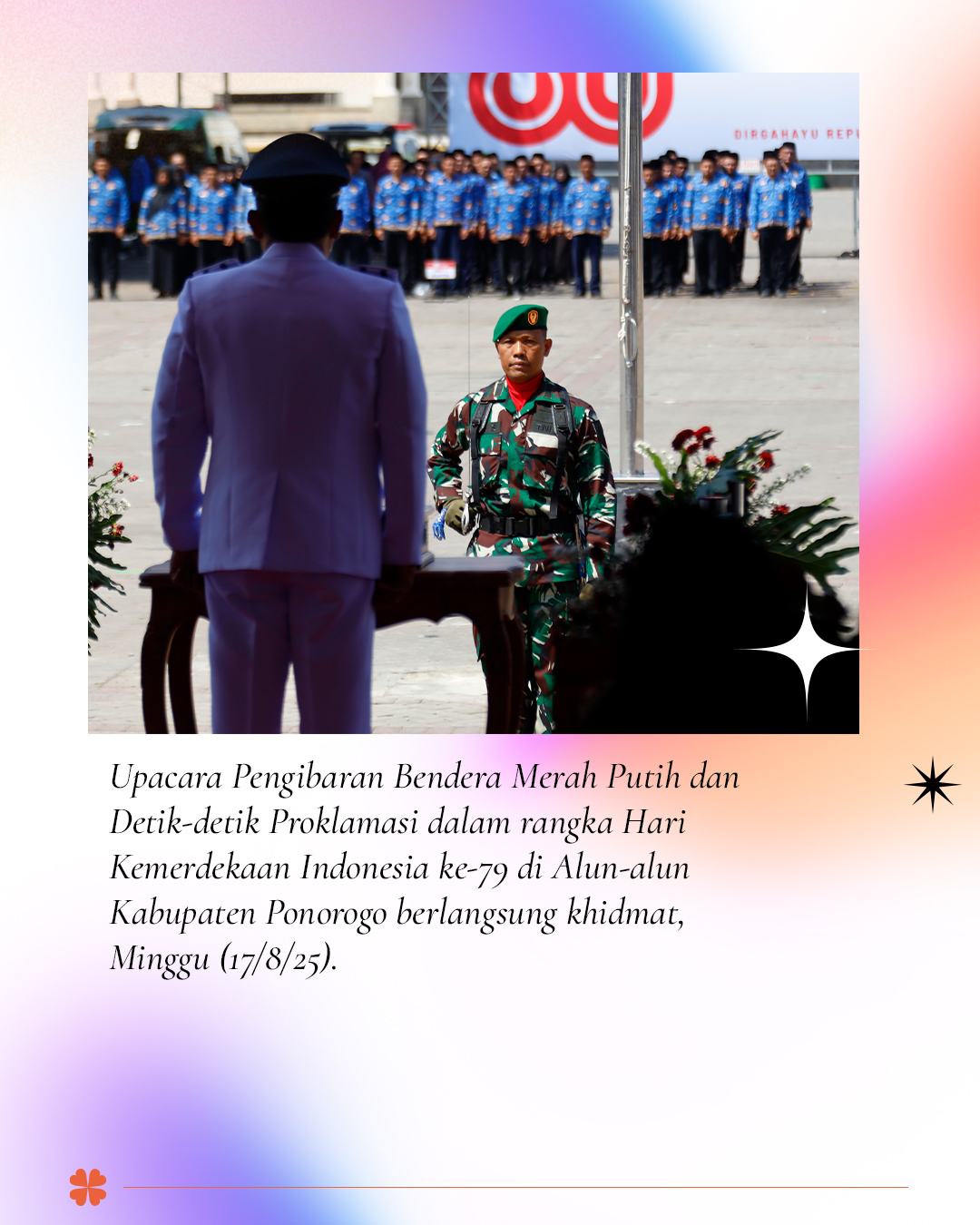 Upacara Kemerdekaan Indonesia ke-79 di Ponorogo Berkondeh Sungguh Khidmat